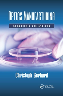 Optics Manufacturing: Components and Systems by Gerhard, Christoph