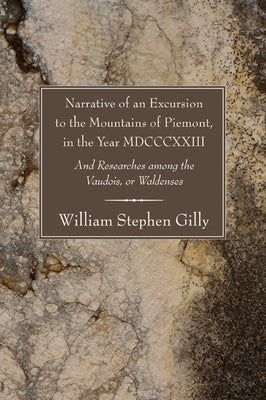 Narrative of an Excursion to the Mountains of Piemont, in the Year MDCCCXXIII by Gilly, William S.