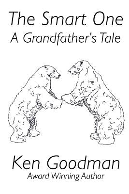 The Smart One: A Grandfather's Tale by Goodman, Ken
