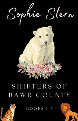 Shifters of Rawr County: Books 1-3 by Stern, Sophie