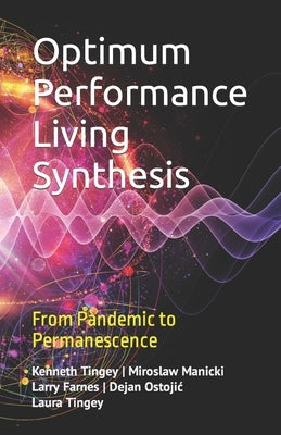 Optimum Performance Living Synthesis: From Pandemic to Permanescence by Manicki Mph, Miroslaw