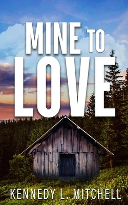Mine to Love Special Edition Paperback by Mitchell, Kennedy L.