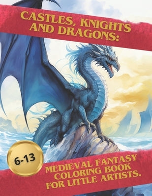 Castles, Knights and Dragons: Medieval fantasy coloring book for little artists. by Flad, Doddy