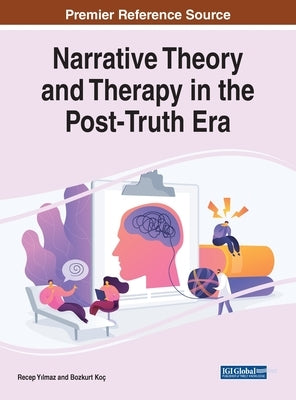 Narrative Theory and Therapy in the Post-Truth Era by Yılmaz, Recep
