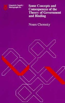 Some Concepts and Consequences of the Theory of Government and Binding by Chomsky, Noam