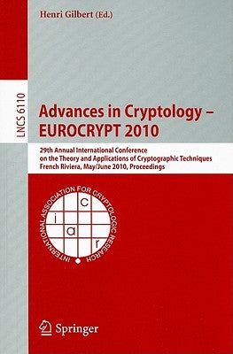 Advances in Cryptology - EUROCRYPT 2010: 29th Annual International Conference on the Theory and Applications of Cryptographic Techniques French Rivier by Gilbert, Henri