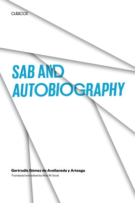 Sab and Autobiography by Avellaneda Y. Arteaga, Gertrudis Gómez d