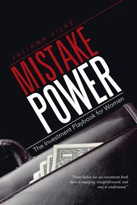 Mistake Power: The Investment Playbook for Women by Vilke, Juliana