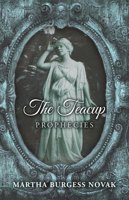 The Teacup Prophecies by Novak, Martha Burgess