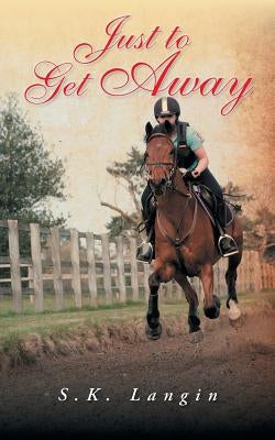 Just to Get Away by Langin, S. K.