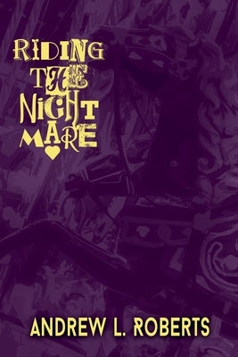 Riding the Night Mare by Roberts, Andrew L.