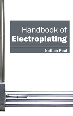 Handbook of Electroplating by Paul, Nathan