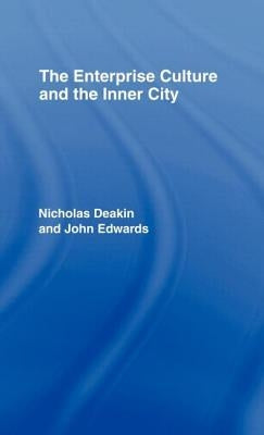 The Enterprise Culture and the Inner City by Deakin, Nicholas