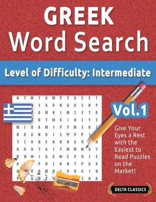 Greek Word Search - Level of Difficulty: Medium - Vol.1 - Delta Classics - Give Your Eyes a Rest with the Easiest to Read Puzzles on the Market! by Best Activity Books