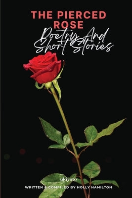 The Pierced Rose by Holly Hamilton