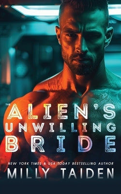 The Alien's Unwilling Bride by Taiden, Milly