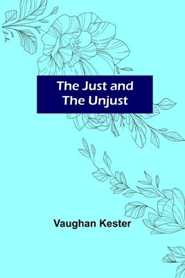The Just and the Unjust by Kester, Vaughan
