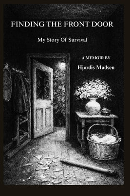 Finding The Front Door: My Story Of Survival by Madsen, Hjordis