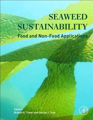 Seaweed Sustainability: Food and Non-Food Applications by Tiwari, Brijesh K.