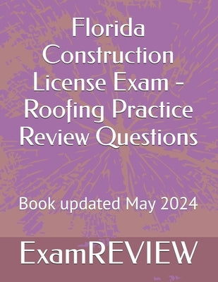Florida Construction License Exam - Roofing Practice Review Questions by Yu, Mike