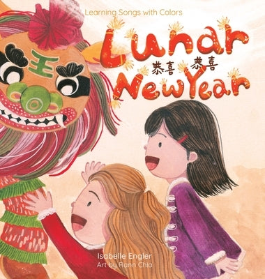 Learning Songs with Colors: Lunar New Year: A bilingual singable book in Traditional Chinese, English, and Pinyin by Engler, Isabelle
