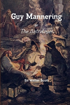 Guy Mannering - or The Astrologer by Scott, Walter