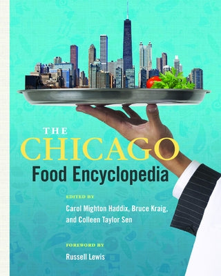 The Chicago Food Encyclopedia by Haddix, Carol