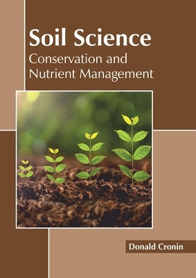 Soil Science: Conservation and Nutrient Management by Cronin, Donald
