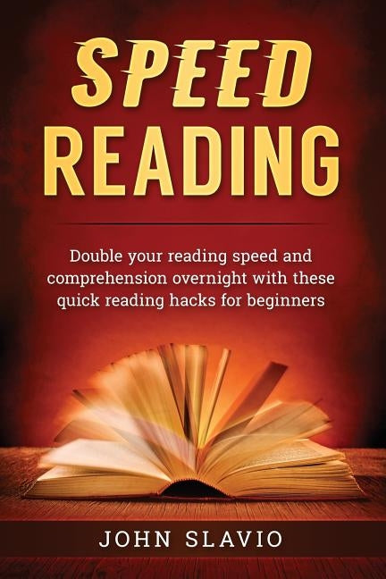 Speed Reading: Double your Reading Speed and Comprehension Overnight with these Quick Reading Hacks for Beginners by Pain, George