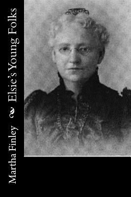 Elsie's Young Folks by Finley, Martha