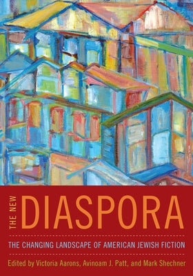 New Diaspora: The Changing Landscape of American Jewish Fiction by Aarons, Victoria