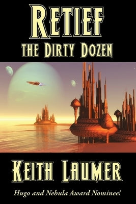Retief: the Dirty Dozen by Laumer, Keith