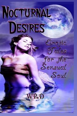 Nocturnal Desires: Erotic Tales for the Sensual Soul by Towe, Camille