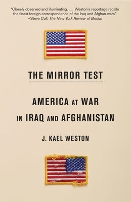 The Mirror Test: America at War in Iraq and Afghanistan by Weston, J. Kael