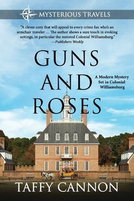 Guns and Roses: A Modern Mystery Set in Colonial Williamsburg by Cannon, Taffy