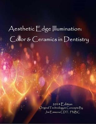 Aesthetic Edge llumination - Color & Ceramics in Dentistry by Emmons, Jim