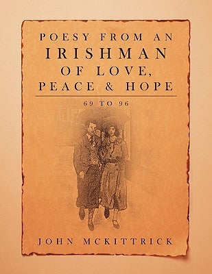 Poesy from an Irishman of Love, Peace & Hope: 69 to 96 by McKittrick, John