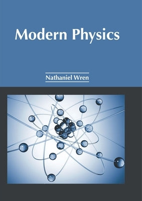 Modern Physics by Wren, Nathaniel