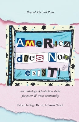 America Does Not Exist: Anthology of LGBTQ+ Poetry & Art by Press, Beyond The Veil