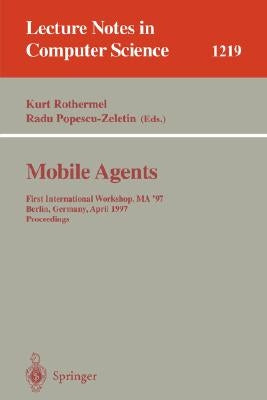 Mobile Agents: Second International Workshop, Ma'98, Stuttgart, Germany, September 9-11, 1998 by Rothermel, Kurt