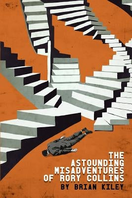 The Astounding Misadventures of Rory Collins by Booth, Dwayne