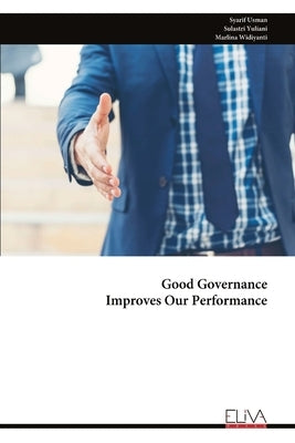 Good Governance Improves Our Performance by Usman, Syarif