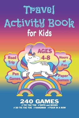 Travel Activity Book For Kids: Workbook Games For Kids Ages 4-8 For Learning, Tic Tac Toe, 3D Tic Tac Toe, Hangman, Four In A Row, Dots And Boxes and by Krause Korner Press