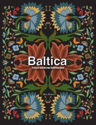 Baltica IV: Pattern and Design Coloring Book by Koko, Alice