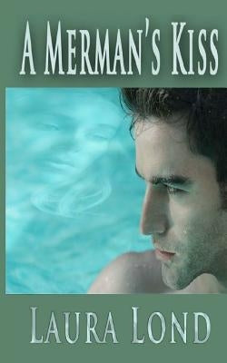 A Merman's Kiss by Lond, Laura