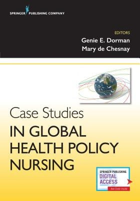 Case Studies in Global Health Policy Nursing by Dorman, Regina