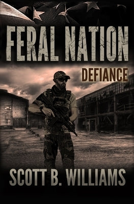 Feral Nation - Defiance by Williams, Scott B.