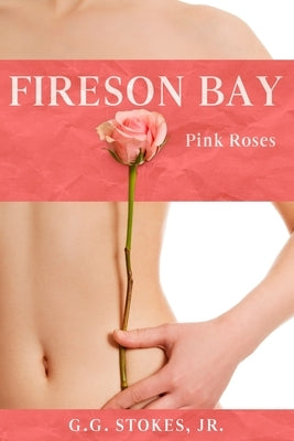 Fireson Bay: Pink Roses by Stokes, G. G., Jr.
