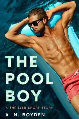The Pool Boy by Boyden, A. N.
