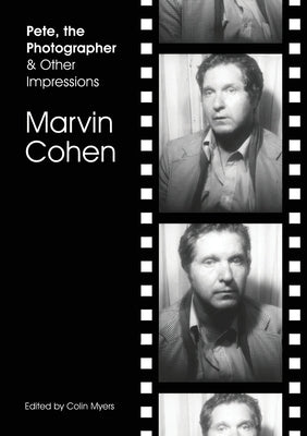 Pete, the Photographer & Other Impressions by Cohen, Marvin
